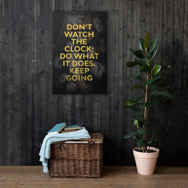 Canvas – 24 x 36“ – Dont Watch The Clock - Image 4