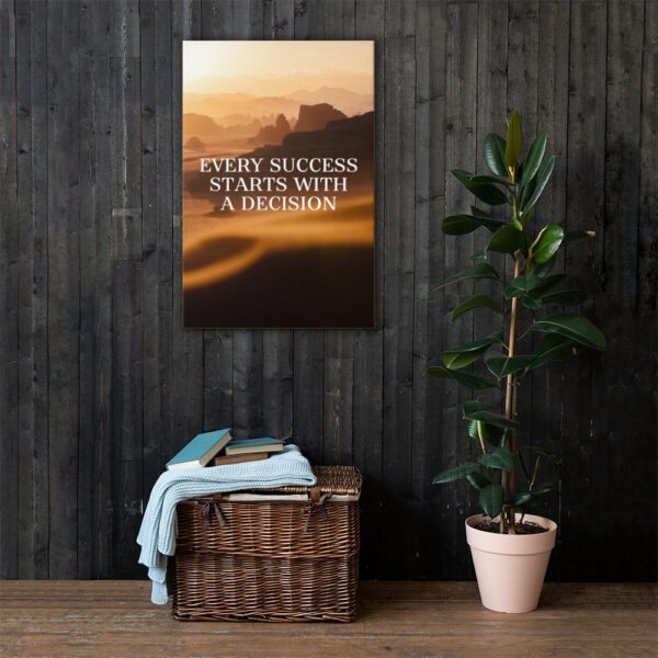 Canvas – 24 x 36“ – Every Sucess Starts With A Decision - Image 4