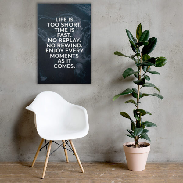 Canvas – 24 x 36“ – Life Is Too Short - Image 2