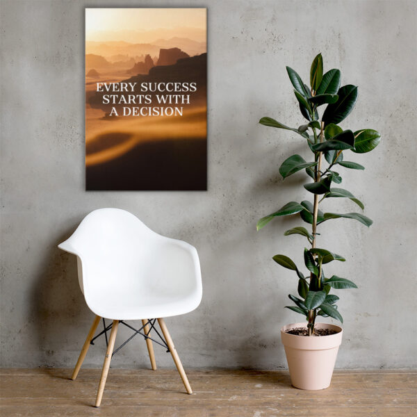 Canvas – 24 x 36“ – Every Sucess Starts With A Decision - Image 2