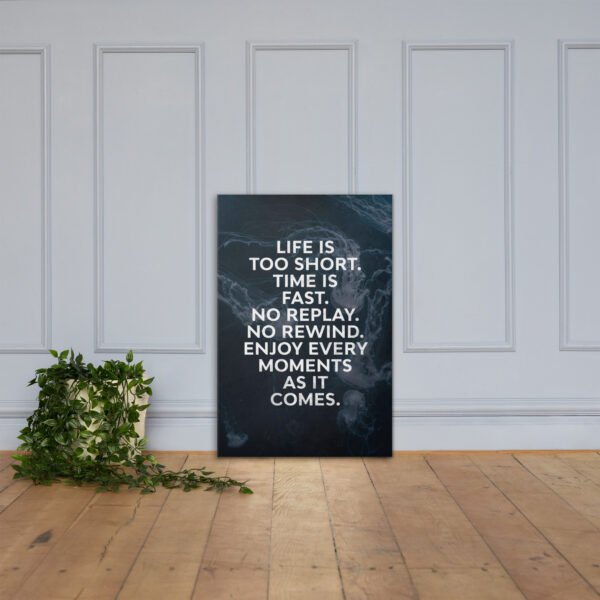 Canvas – 24 x 36“ – Life Is Too Short - Image 4