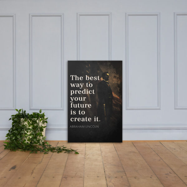 Canvas – 24 x 36“ – The Best Way To Predict Your Future Is To Create It - Image 3