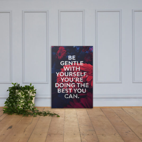 Canvas – 24 x 36“ –  Be Gentle With Yourself - Image 3